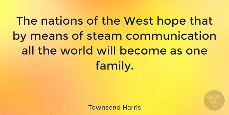 Townsend Harris Quote About Communication, Mean, West: The Nations Of The West...