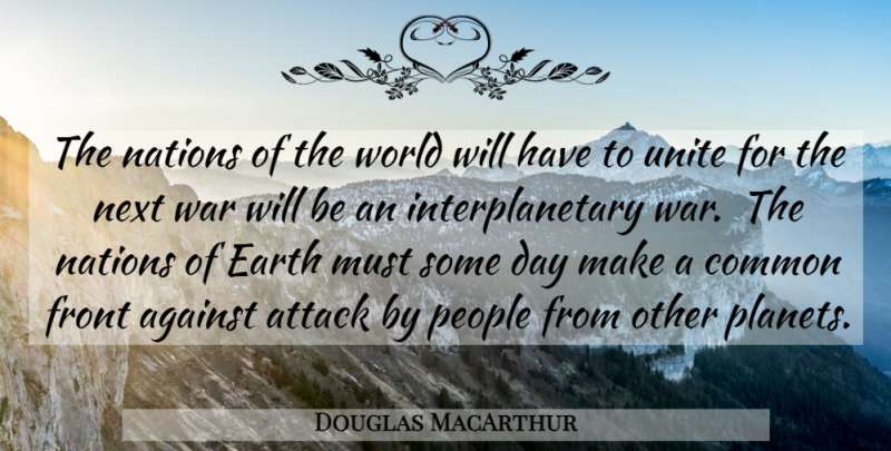 Douglas MacArthur Quote About War, Military, People: The Nations Of The World...