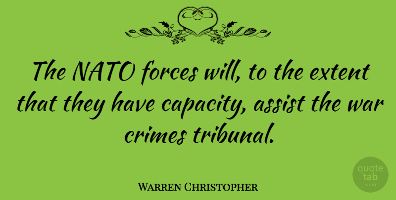 Warren Christopher Quote About War, Crime, Capacity: The Nato Forces Will To...