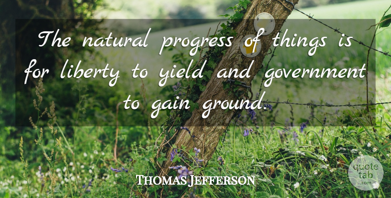 Thomas Jefferson Quote About Freedom, 4th Of July, Government: The Natural Progress Of Things...