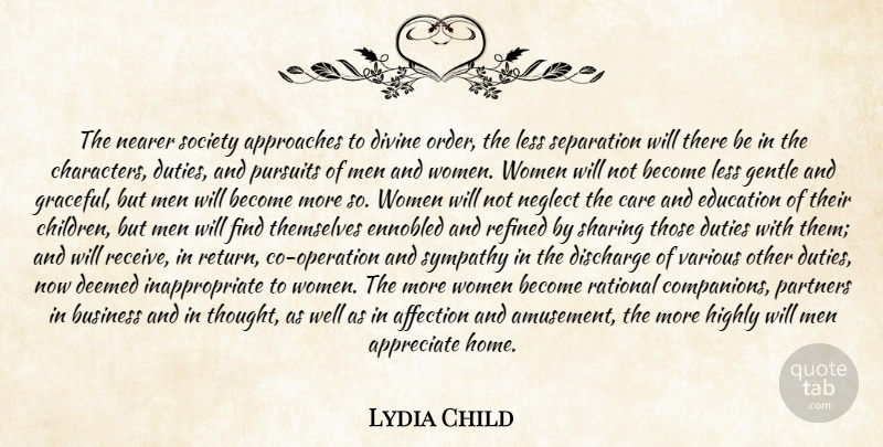 Lydia Child Quote About Affection, Appreciate, Approaches, Business, Care: The Nearer Society Approaches To...
