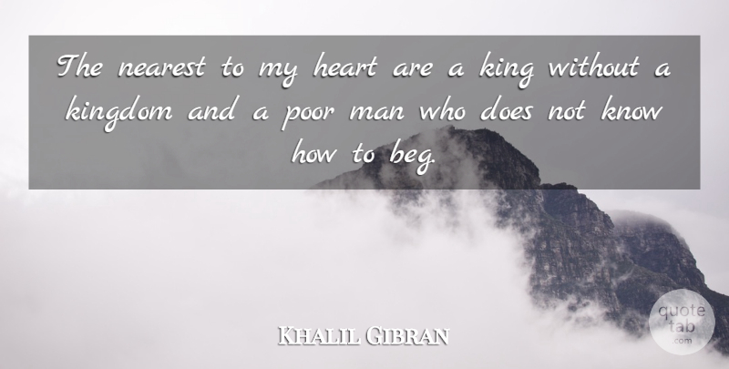Khalil Gibran Quote About Kings, Heart, Men: The Nearest To My Heart...