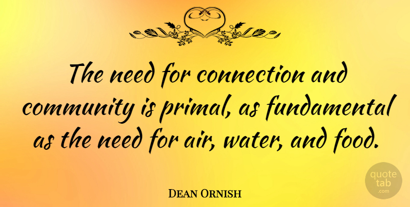 Dean Ornish Quote About Connection, Food: The Need For Connection And...