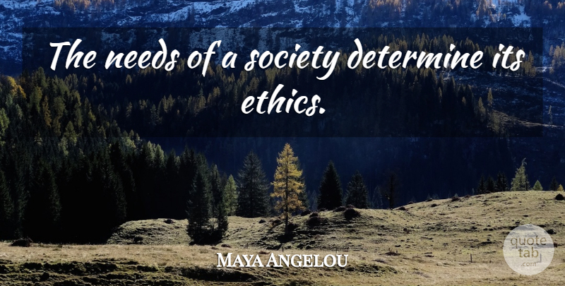 Maya Angelou Quote About Positive, Needs, Caged Birds: The Needs Of A Society...