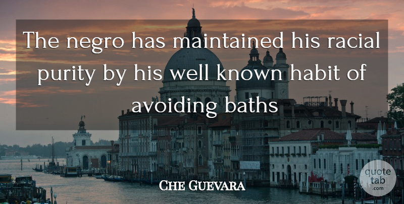 Che Guevara Quote About Baths, Purity, Habit: The Negro Has Maintained His...