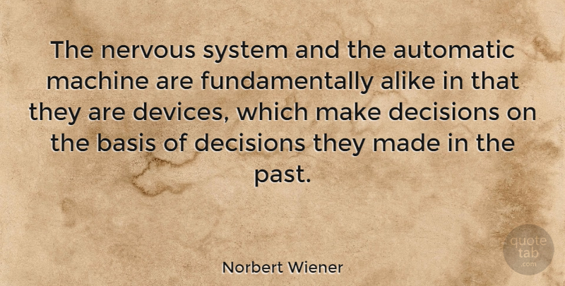 Norbert Wiener Quote About Past, Decision, Machines: The Nervous System And The...