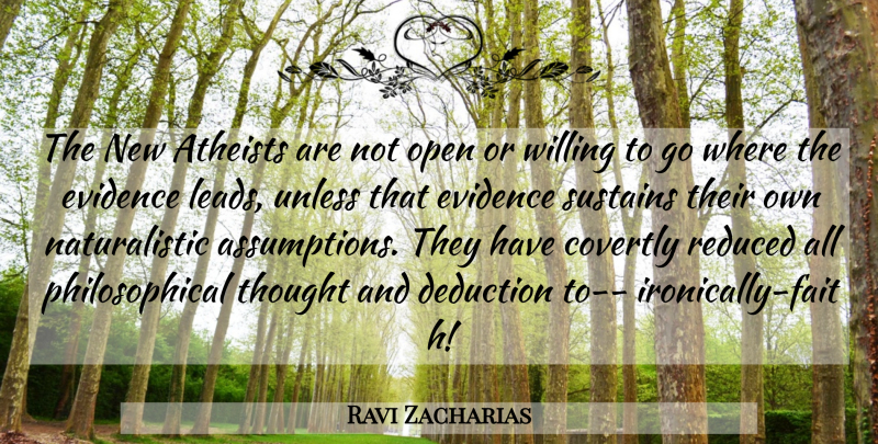 Ravi Zacharias Quote About Atheist, Philosophical, Assumption: The New Atheists Are Not...