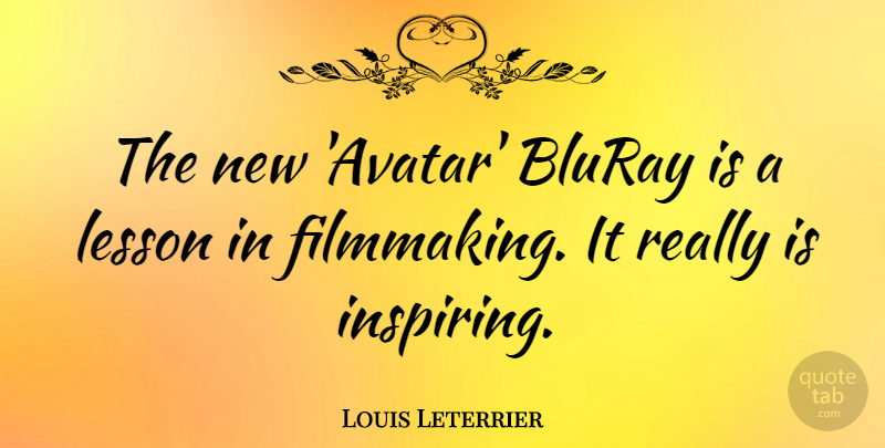 Louis Leterrier Quote About undefined: The New Avatar Bluray Is...