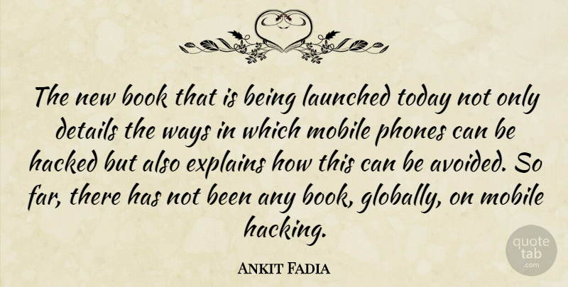 Ankit Fadia Quote About Book, Details, Explains, Hacked, Mobile: The New Book That Is...