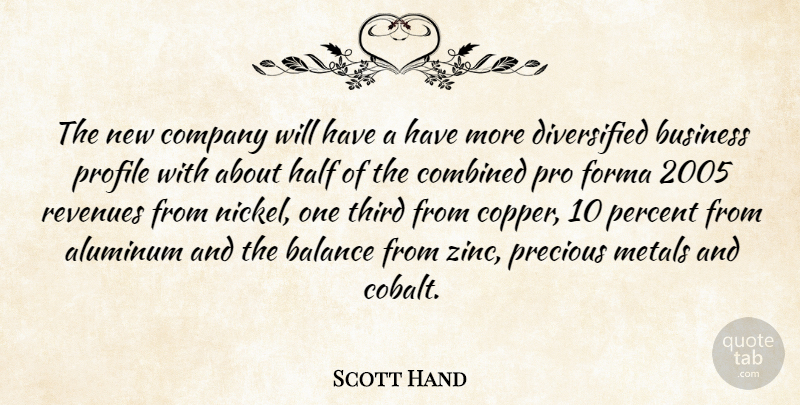 Scott Hand Quote About Balance, Business, Combined, Company, Half: The New Company Will Have...