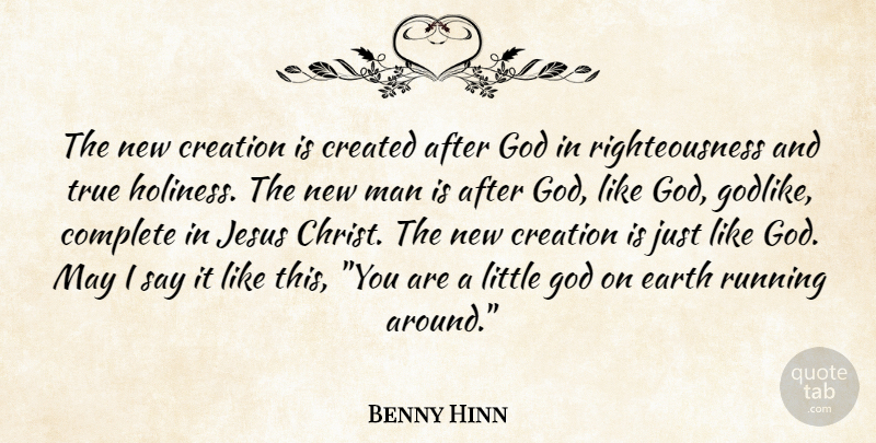 Benny Hinn Quote About Running, Jesus, Men: The New Creation Is Created...