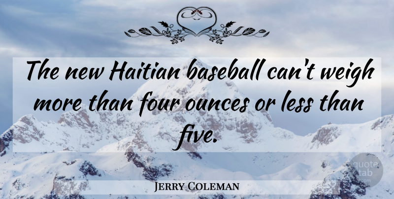 Jerry Coleman Quote About Baseball, Four, Haitian: The New Haitian Baseball Cant...
