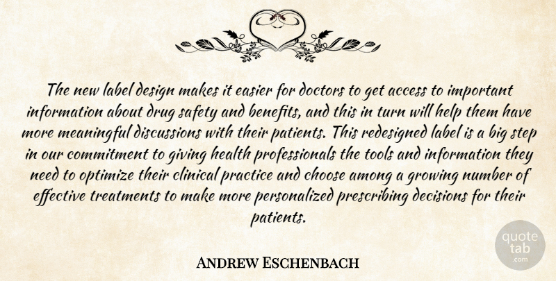 Andrew Eschenbach Quote About Access, Among, Choose, Clinical, Commitment: The New Label Design Makes...