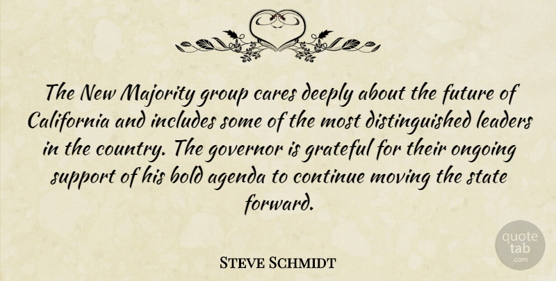 Steve Schmidt Quote About Agenda, Bold, California, Cares, Continue: The New Majority Group Cares...