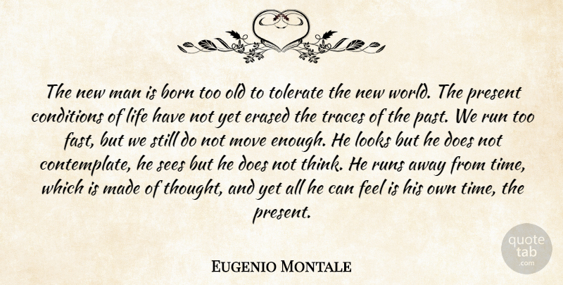 Eugenio Montale Quote About Running, Moving, Past: The New Man Is Born...