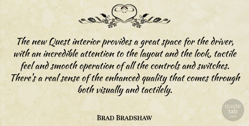 Brad Bradshaw Quote About Attention, Both, Controls, Enhanced, Great: The New Quest Interior Provides...