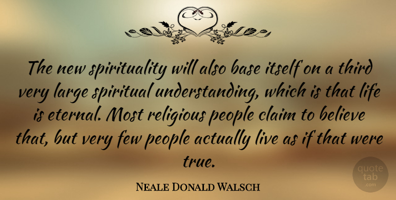 Neale Donald Walsch Quote About Spiritual, Religious, Believe: The New Spirituality Will Also...