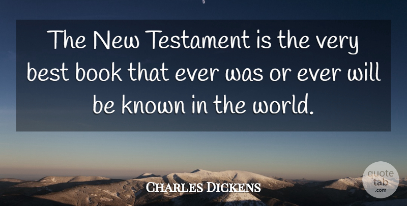 Charles Dickens Quote About Book, Biblical, World: The New Testament Is The...
