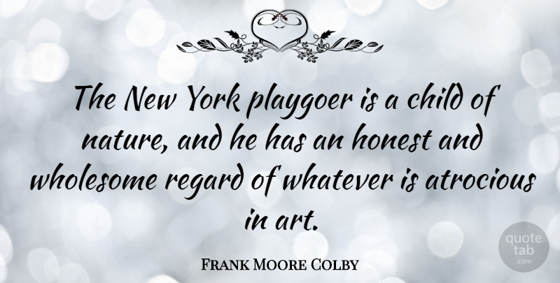 Frank Moore Colby Quote About Art, Nature, New York: The New York Playgoer Is...