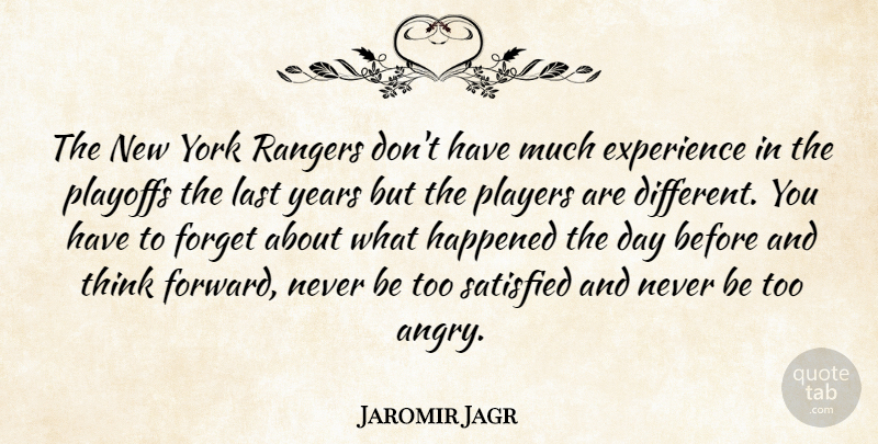 Jaromir Jagr Quote About Experience, Forget, Happened, Last, Players: The New York Rangers Dont...