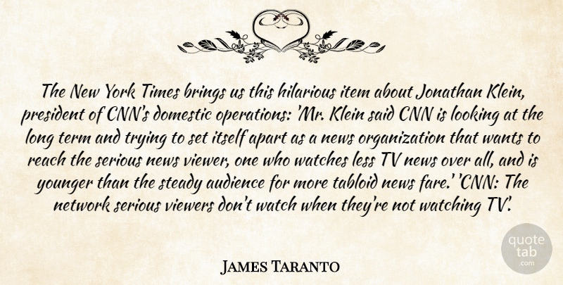 James Taranto Quote About Apart, Audience, Audiences, Brings, Cnn: The New York Times Brings...