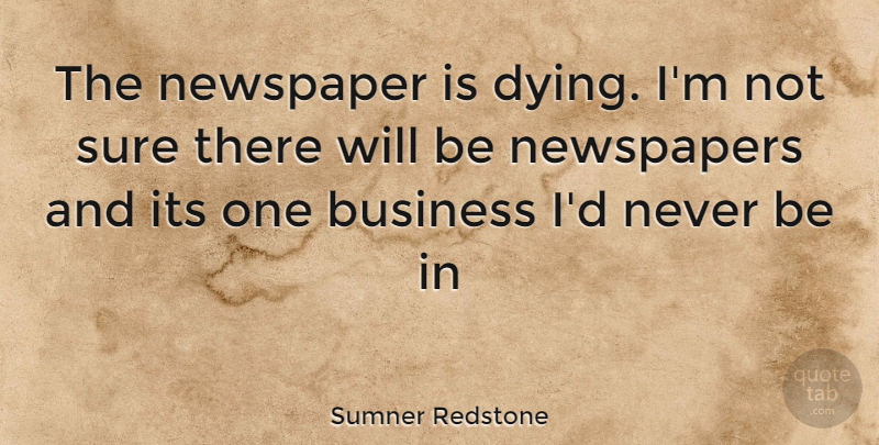 Sumner Redstone Quote About Dying, Newspapers, Not Sure: The Newspaper Is Dying Im...