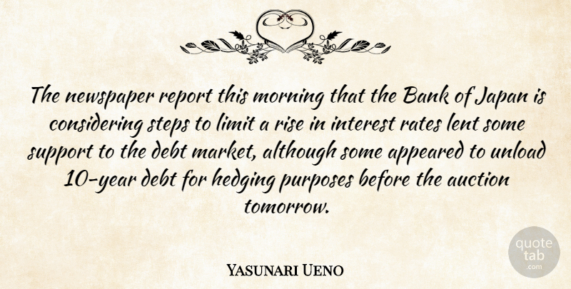 Yasunari Ueno Quote About Although, Appeared, Auction, Bank, Debt: The Newspaper Report This Morning...