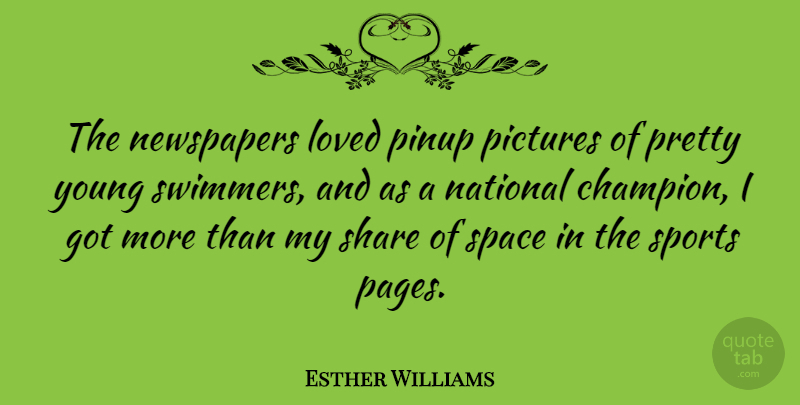 Esther Williams Quote About Sports, Space, Champion: The Newspapers Loved Pinup Pictures...