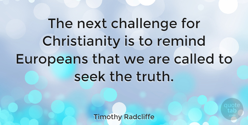 Timothy Radcliffe Quote About Challenges, Next, Christianity: The Next Challenge For Christianity...