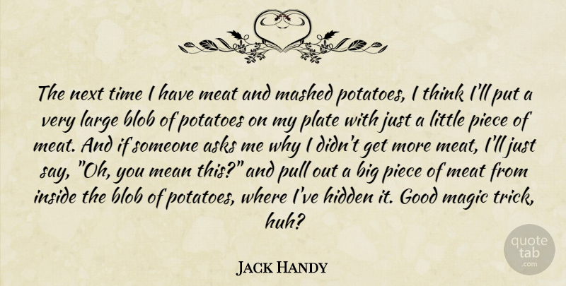 Jack Handy Quote About Asks, Good, Hidden, Inside, Large: The Next Time I Have...