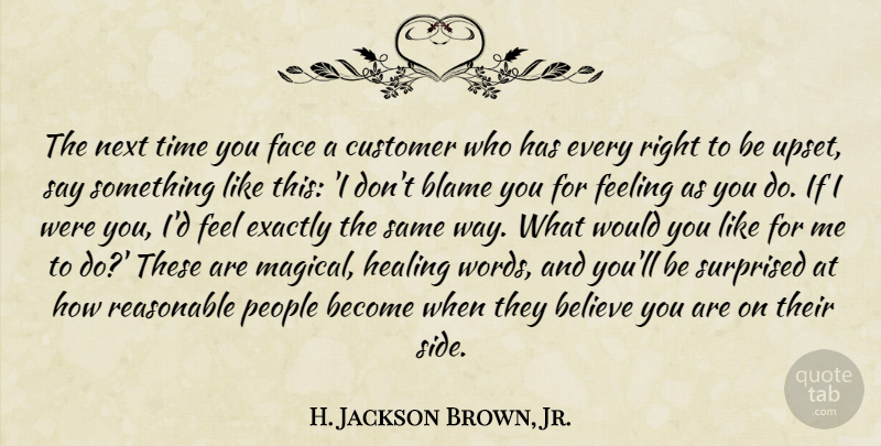 H. Jackson Brown, Jr. Quote About Believe, Healing, People: The Next Time You Face...