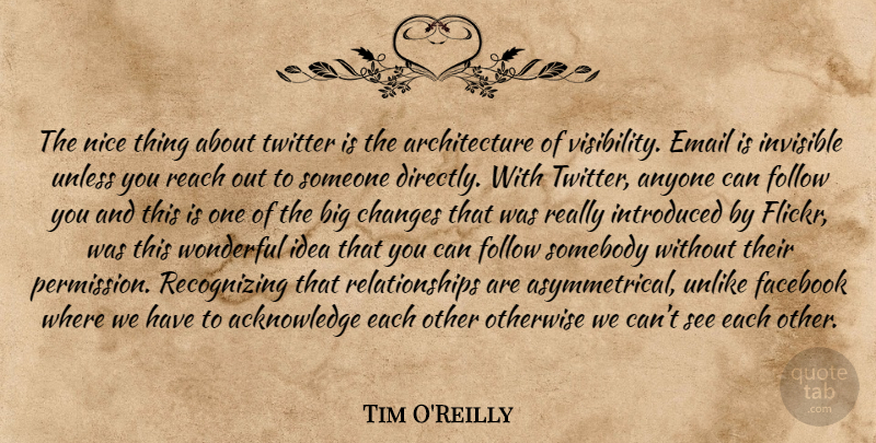 Tim O'Reilly Quote About Nice, Ideas, Visibility: The Nice Thing About Twitter...