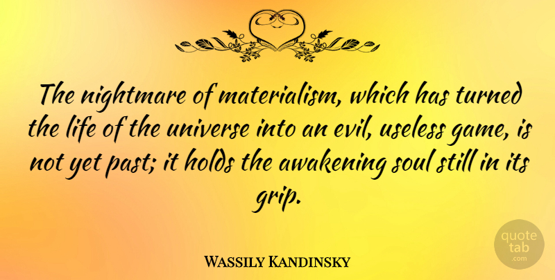 Wassily Kandinsky Quote About Past, Games, Evil: The Nightmare Of Materialism Which...
