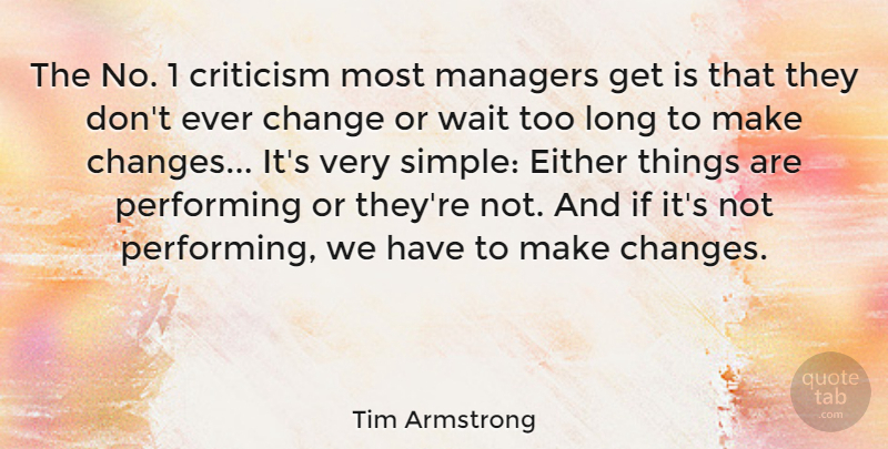 Tim Armstrong Quote About Change, Either, Managers, Performing, Wait: The No 1 Criticism Most...