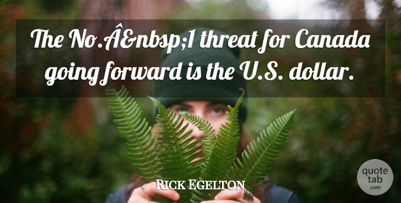 Rick Egelton Quote About Canada, Forward, Threat: The No Anbsp1 Threat For...