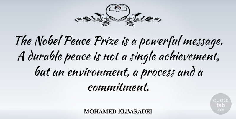 Mohamed ElBaradei Quote About Powerful, Commitment, Achievement: The Nobel Peace Prize Is...