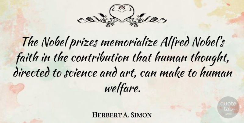Herbert A. Simon Quote About Art, Directed, Faith, Human, Nobel: The Nobel Prizes Memorialize Alfred...
