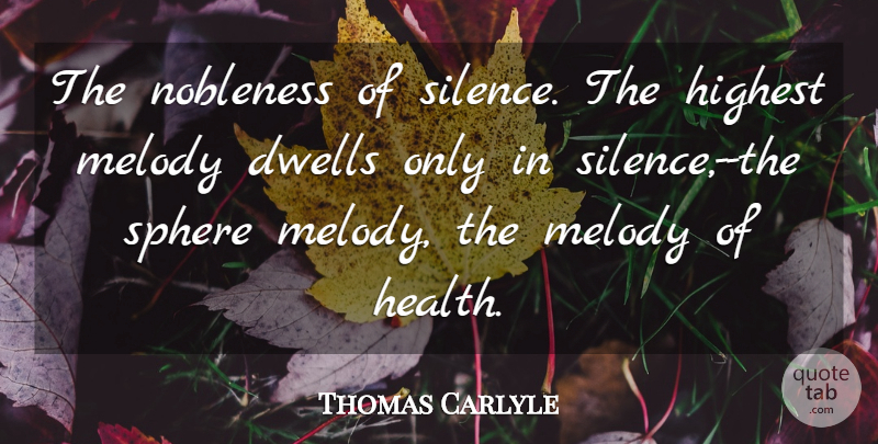Thomas Carlyle Quote About Silence, Spheres, Melody: The Nobleness Of Silence The...
