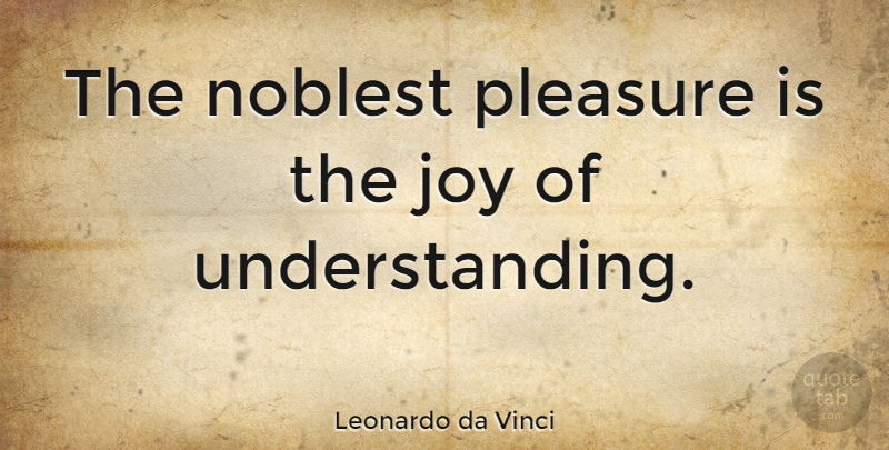 Leonardo Da Vinci The Noblest Pleasure Is The Joy Of