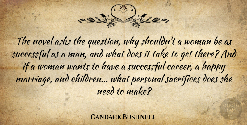 Candace Bushnell Quote About Asks, Happy, Novel, Personal, Sacrifices: The Novel Asks The Question...