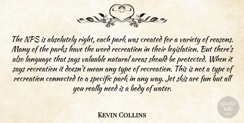 Kevin Collins Quote About Absolutely, Areas, Body, Connected, Created: The Nps Is Absolutely Right...