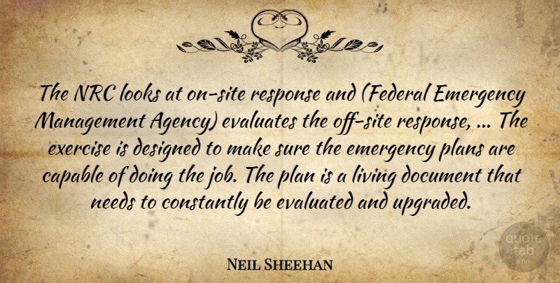 Neil Sheehan Quote About Capable, Constantly, Designed, Document, Emergency: The Nrc Looks At On...