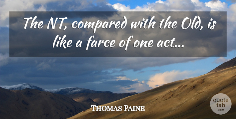 Thomas Paine Quote About Religion, Farce: The Nt Compared With The...