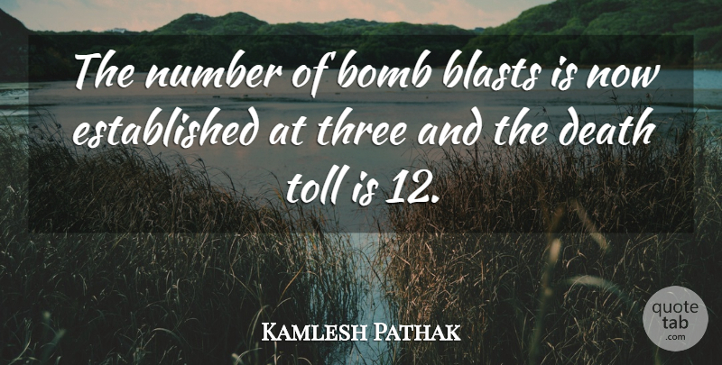 Kamlesh Pathak Quote About Bomb, Death, Number, Three, Toll: The Number Of Bomb Blasts...