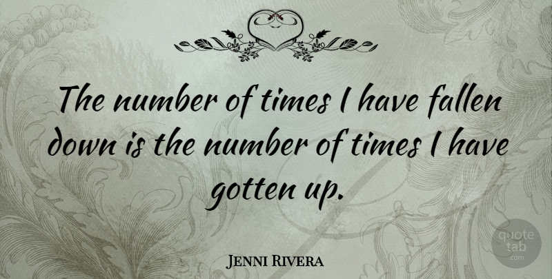 Jenni Rivera Quote About Numbers, Fallen: The Number Of Times I...