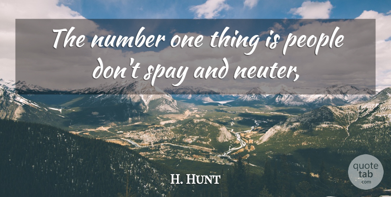 H. Hunt Quote About Number, People: The Number One Thing Is...