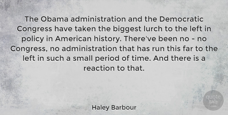 Haley Barbour Quote About Running, Taken, Administration: The Obama Administration And The...