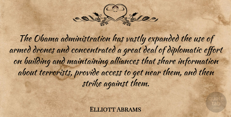 Elliott Abrams Quote About Effort, Use, Alliances: The Obama Administration Has Vastly...