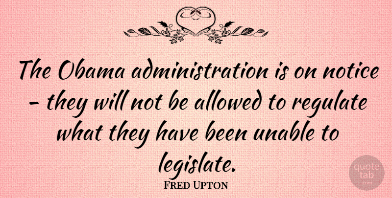 Fred Upton Quote About Administration, Has Beens: The Obama Administration Is On...