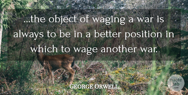 George Orwell Quote About War, Nineteen, Ignorance In 1984: The Object Of Waging A...
